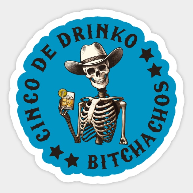 Cinco de Drinko Bitchachos | Funny Cinco de Mayo Sticker by MasutaroOracle